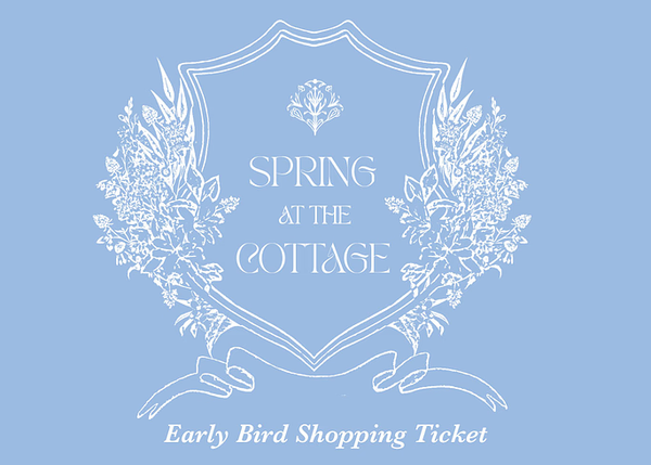 2024 Spring At The Cottage Early Bird Ticket