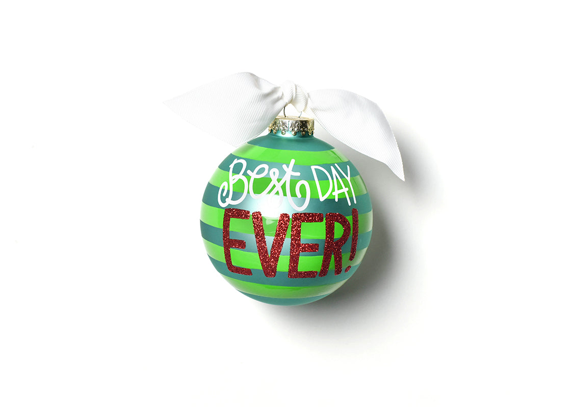 Front View of Best Day Ever Glass Ornament